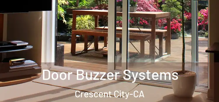  Door Buzzer Systems Crescent City-CA