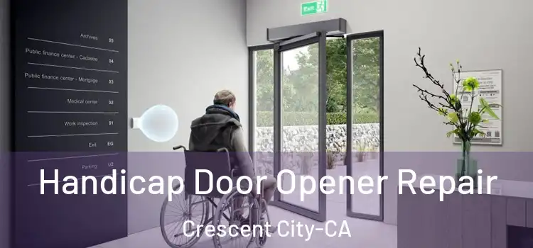 Handicap Door Opener Repair Crescent City-CA